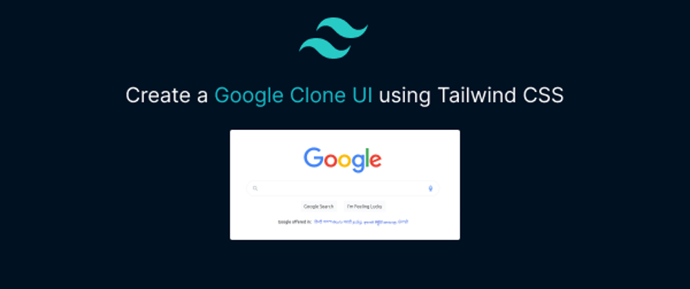 Cover image for Create a Google Clone UI using Tailwind CSS