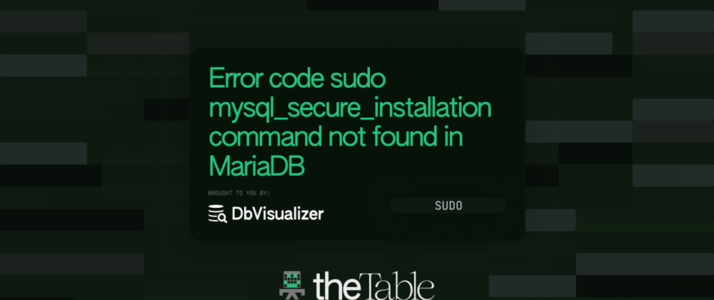 Cover image for Solved: sudo mysql_secure_installation command not found in MariaDB