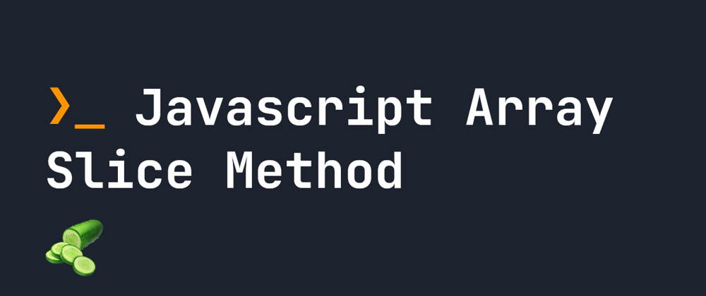Cover image for Javascript Array Slice Method