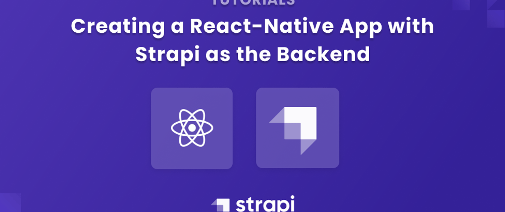 Cover image for How to Create a React-Native App with Strapi as the Backend