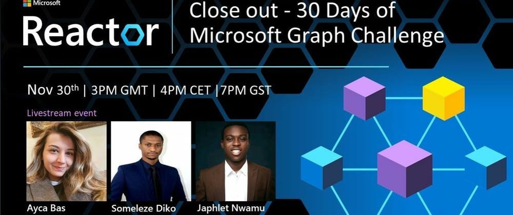 Cover image for Close out - 30 Days of Microsoft Graph Challenge - 30th November