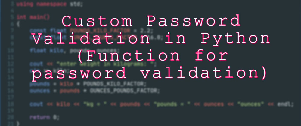 Cover image for Custom Password Validation in Python (Function for password validation)