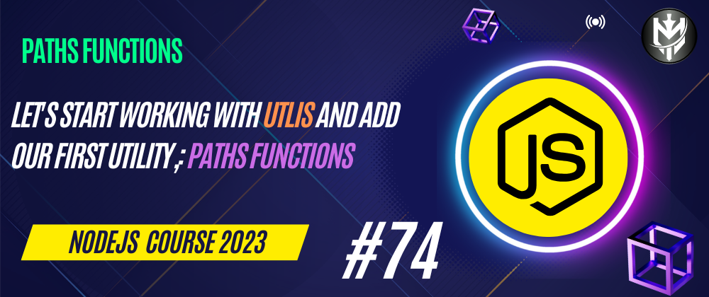 Cover image for 74-Nodejs Course 2023: Break IV: Paths Functions