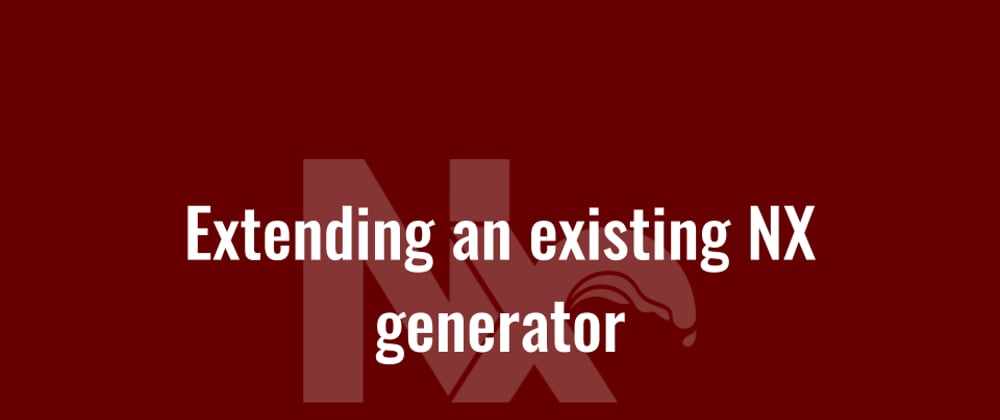 Cover image for Extending an existing NX generator
