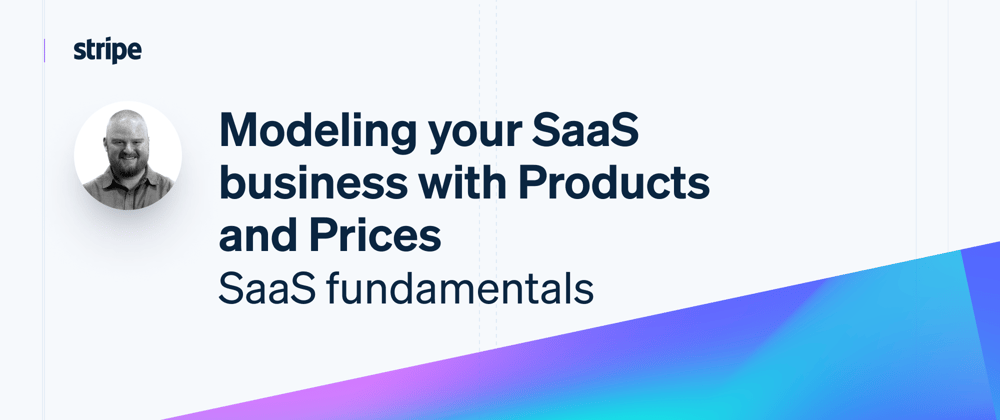 Cover image for Modeling your SaaS business with Products and Prices