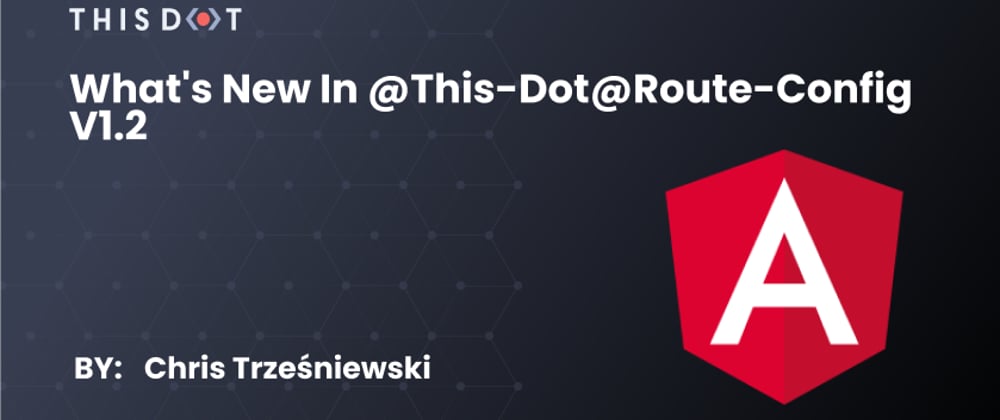 Cover image for What's new in @this-dot@route-config v1.2