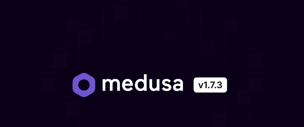 Cover image for Medusa v1.7.3: Sales Channels out of Beta, Improvements to events, and more!
