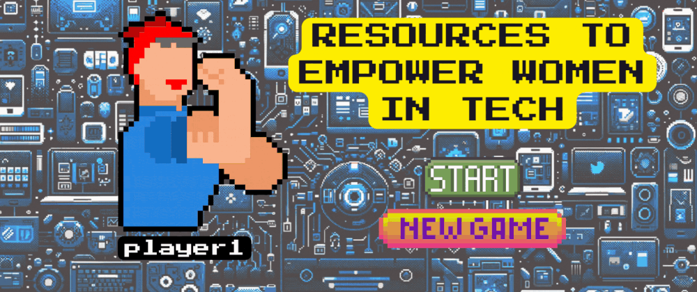 Cover Image for +10 Resources to Empower Women in Technology