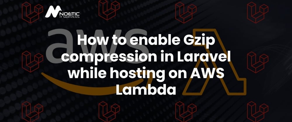 Cover image for How to enable Gzip compression in Laravel while hosting on AWS Lambda