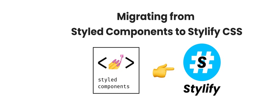 Cover image for How to Effortlessly Migrate from Styled Components CSS-in-JS to Stylify Utility-First CSS for Better React Development.