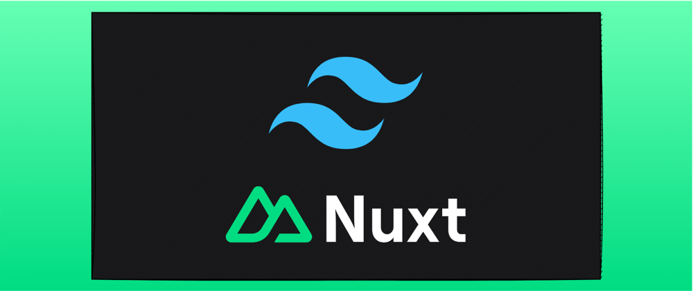 Cover image for Adding Tailwind CSS to Nuxt 3 🍃 (2023)
