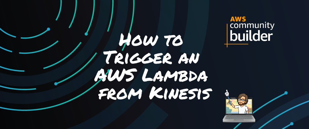 Cover image for How to Trigger an AWS Lambda from Kinesis