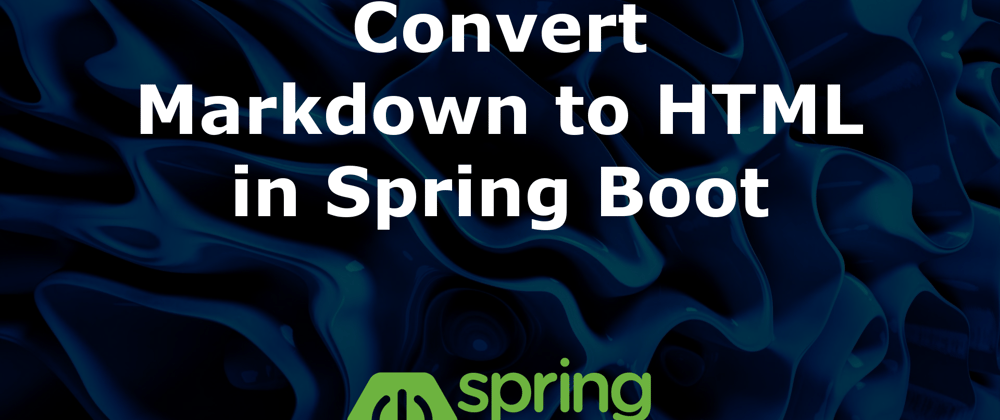 Cover image for Convert Markdown to HTML in Spring Boot