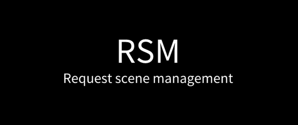Cover image for RSM: A super practical multi-scenario request management solution