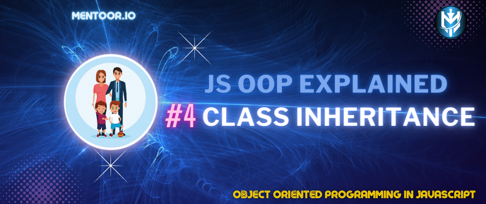Cover image for 4-JS OOP: Class Inheritance