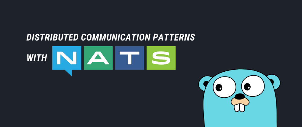 Cover image for Distributed communication patterns with NATS