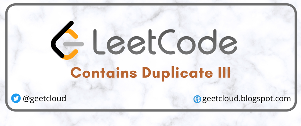 Cover image for LeetCode | Contains Duplicate III