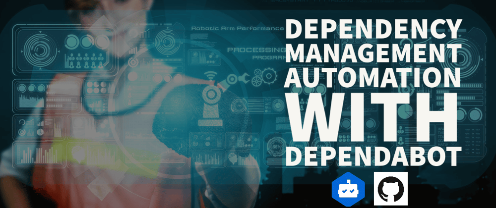 Cover image for 🦾 Dependency management automation with Dependabot
