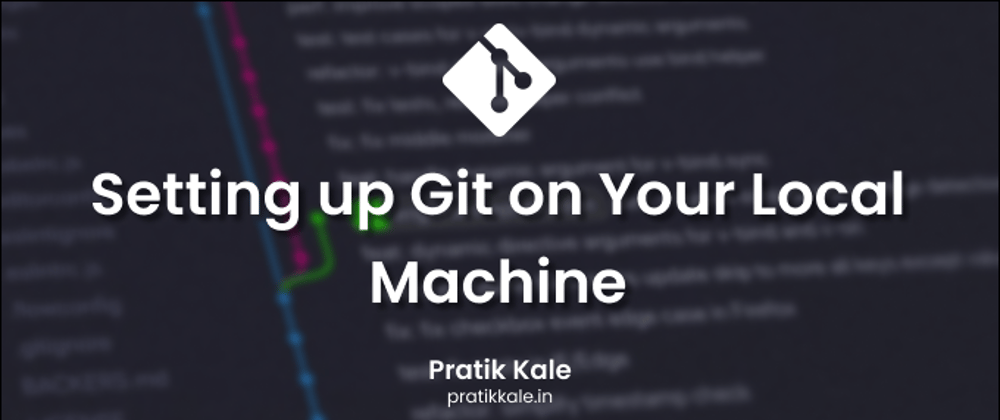 Cover image for Setting up Git on Your Local Machine