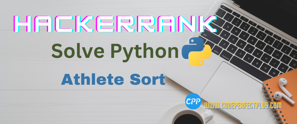 Cover image for Athlete Sort - HackerRank Solution in Python