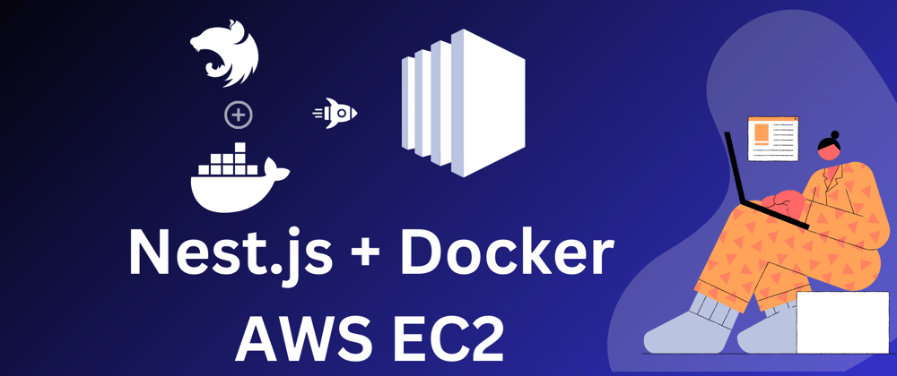 Cover image for Nest.js + Docker + AWS EC2 - The Ultimate Combo!
