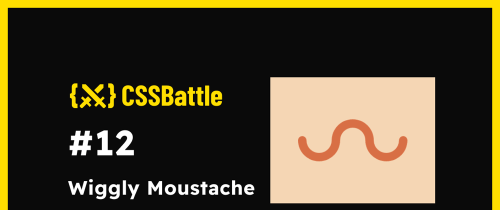 Cover image for CSS Battle: #12 - Wiggly Moustache
