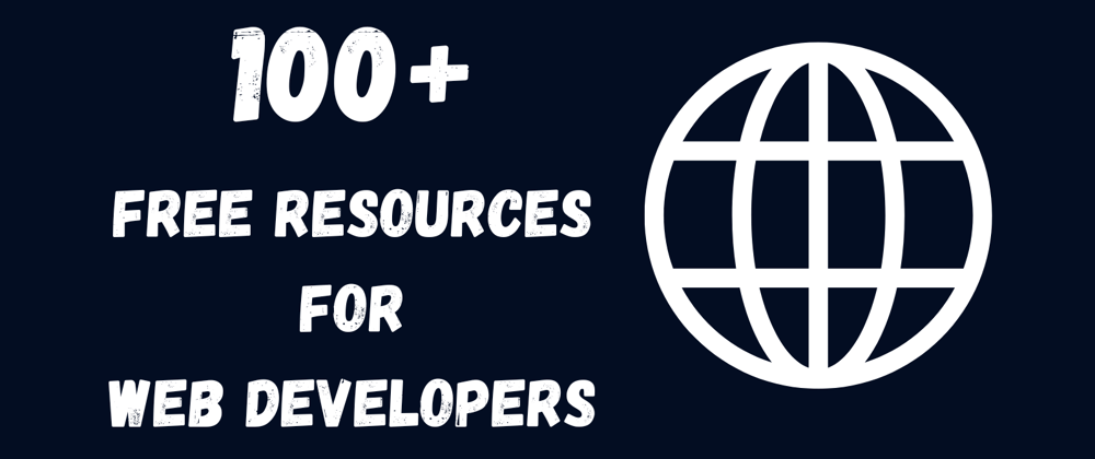 Cover Image for 100+ FREE Resources Every Web Developer Must Try