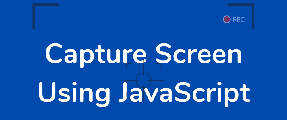 Cover image for Capture Screen And Stream Like Zoom Using JavaScript