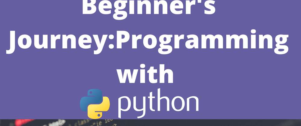 Cover image for Beginners journey: programming with python 0.