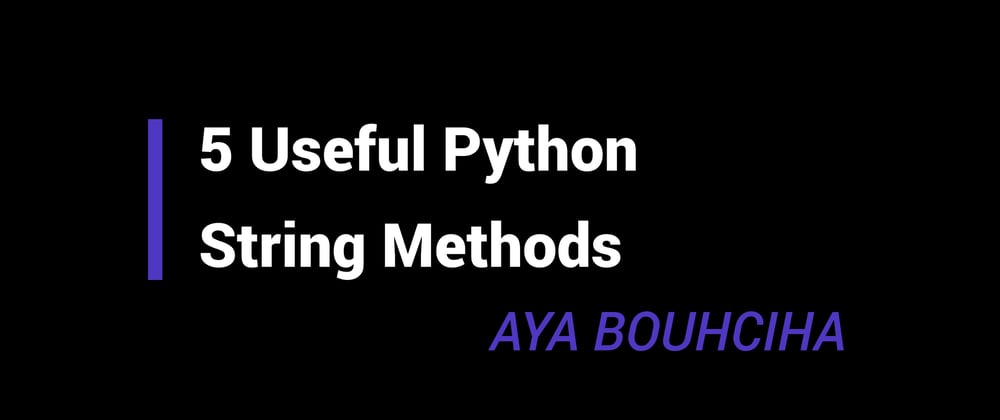 Cover image for 5 Useful Python String Methods 