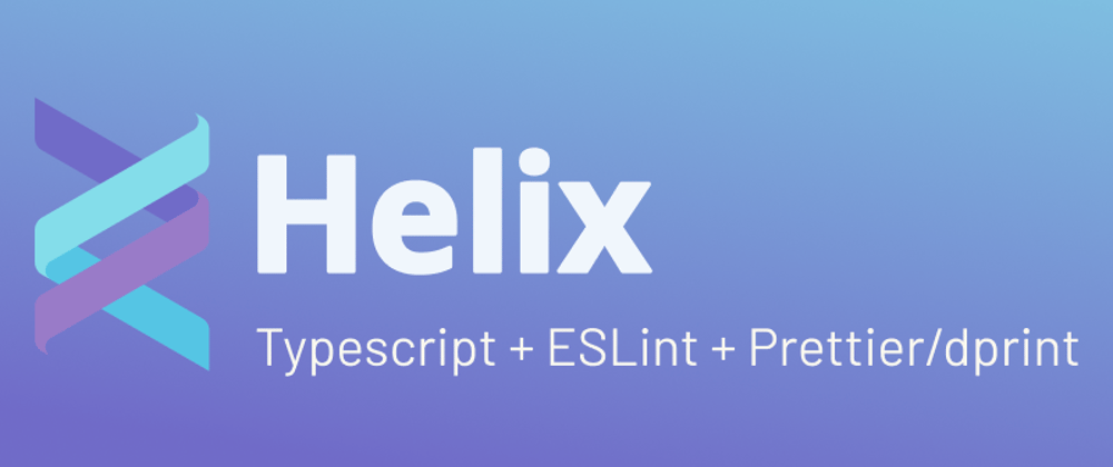 Cover image for Configure Helix for Typescript + ESLint + Prettier/dprint
