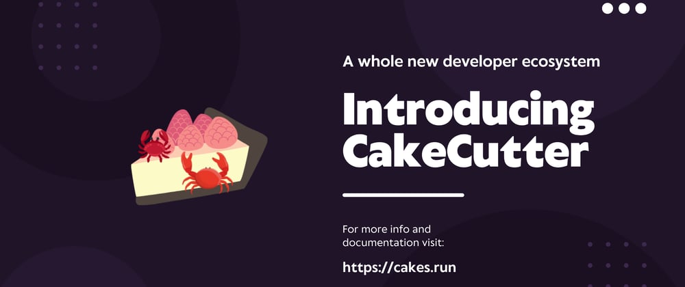 Cover image for A whole new developer ecosystem: CakeCutter 🍰