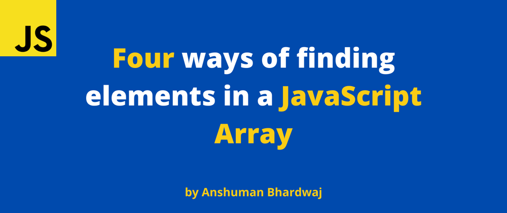 Cover image for 4 ways of finding elements in a JavaScript Array