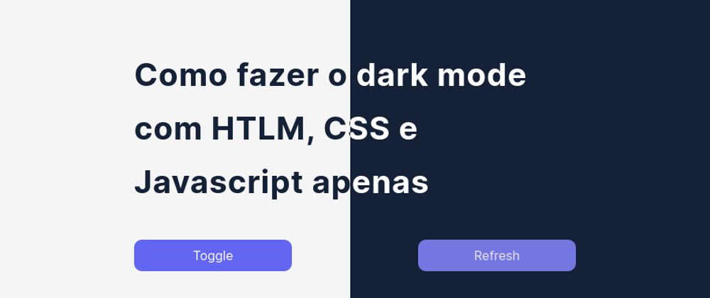 Cover image for Dark mode apenas com HTML, CSS e Javascript