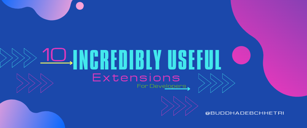Cover image for 10 Incredibly Useful Extensions For Developers
