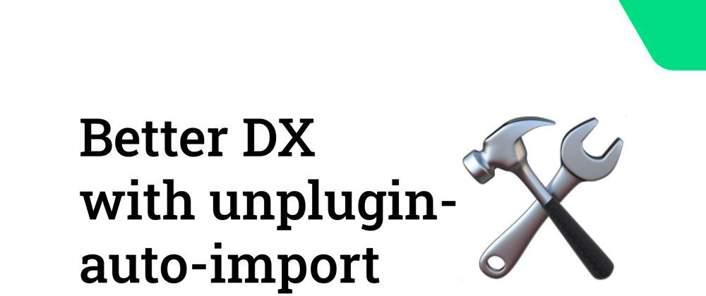 Cover image for Better DX in JS apps with unplugin-auto-import