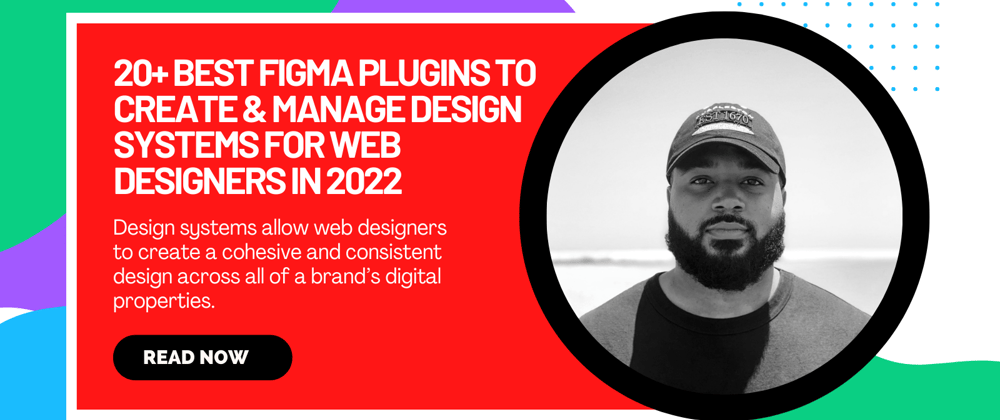 Cover image for 20+ Best Figma Plugins to Create & Manage Design Systems for Web Designers in 2022