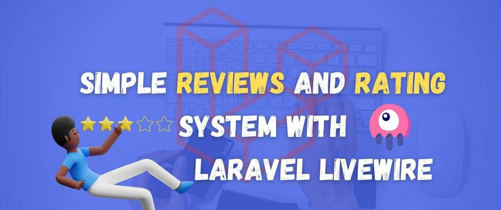 Cover image for How to Build a Simple Reviews and Rating System with Livewire and Jetstream?