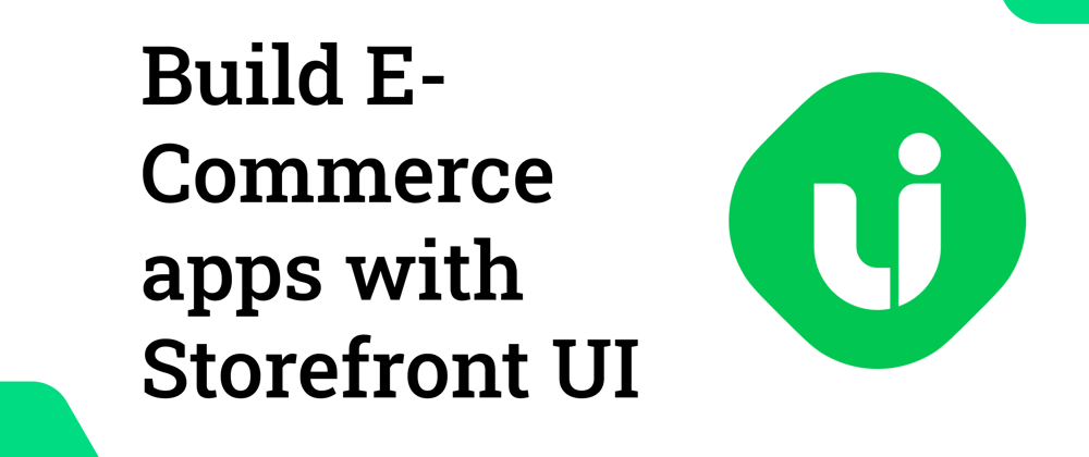 Cover image for Build E-Commerce apps faster with Storefront UI