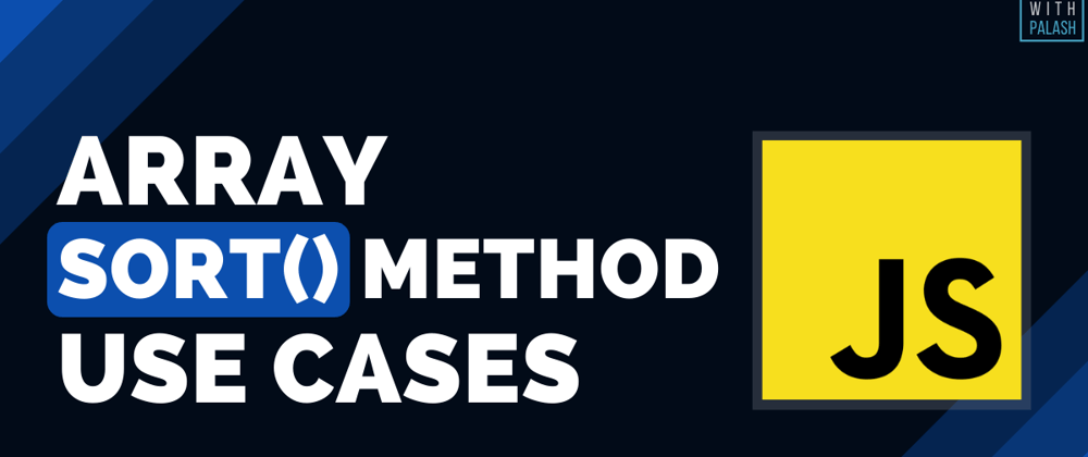 Cover image for Top 7 JavaScript Array sort() Method Use Cases