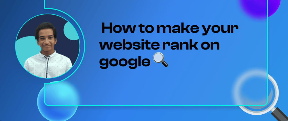 Cover image for How to make your website rank on google 🔍