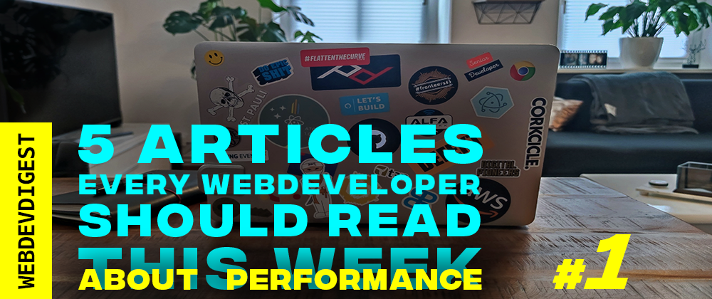 Cover image for 5 Articles every WebDev should read about performance (#1)