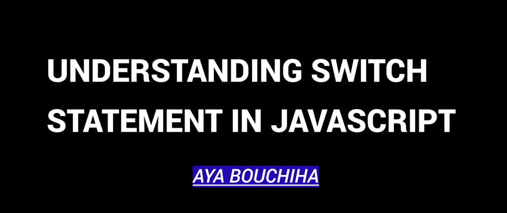 Cover image for Understanding Switch Statement In Javascript