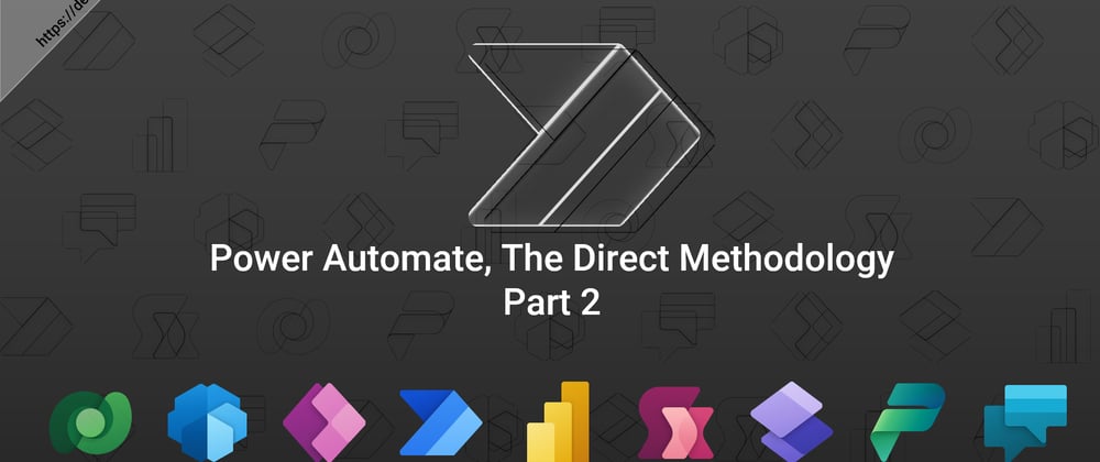 Cover image for Power Automate, The Direct Methodology Part 2
