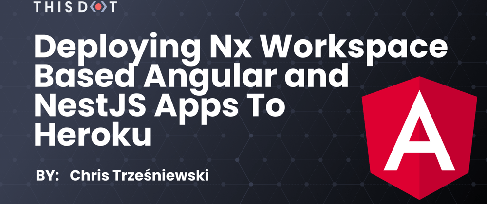 Cover image for Deploying Nx workspace based Angular and NestJS apps to Heroku