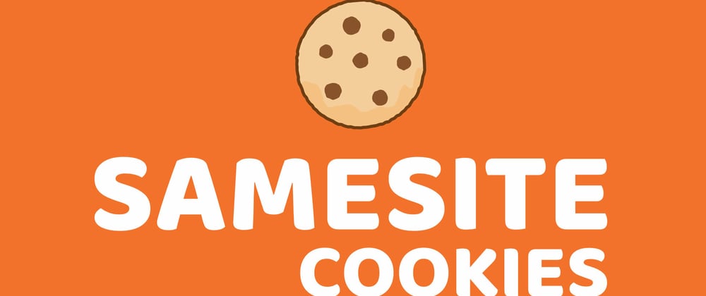Cover image for SameSite Cookies and Why You Need Them