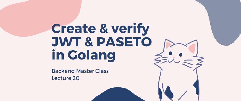 Cover image for How to create and verify JWT & PASETO token in Golang