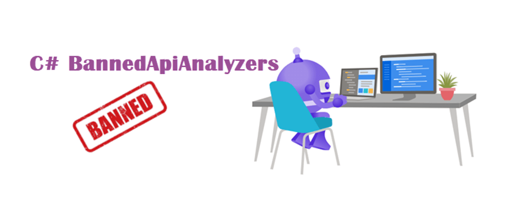 Cover image for Microsoft.CodeAnalysis.BannedApiAnalyzers
