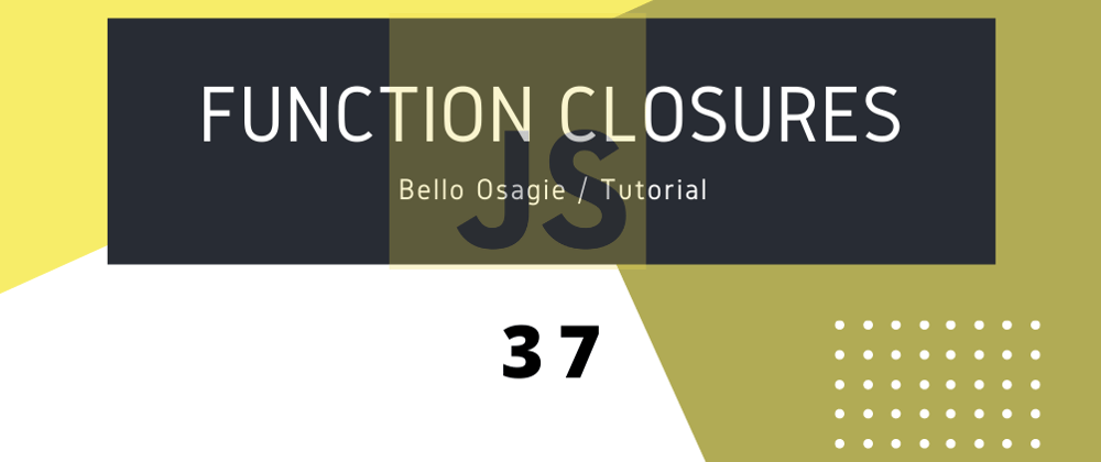 Cover image for JavaScript Function Closures