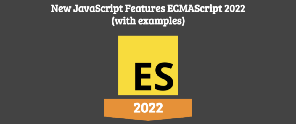 Cover image for New JavaScript Features ECMAScript 2022 (with examples)
